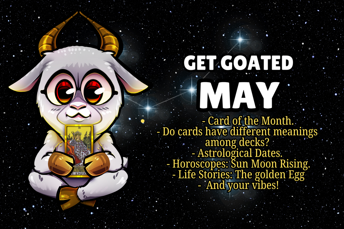 Get Goated May: Do Tarot cards have the same meaning across different decks? ~ Short Story: The Golden Egg ~ The Empress Tarot Card Message ~ Horoscopes and more!
