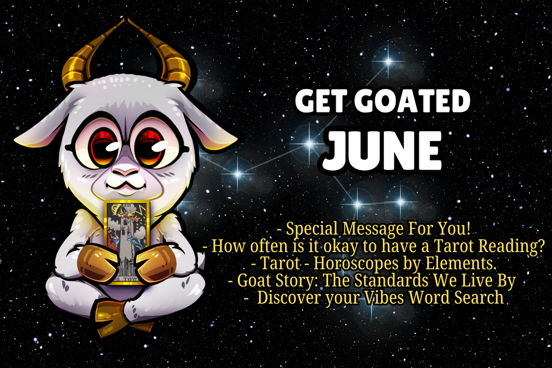 Get Goated June: The Tower Special Message For You ~ How often is it okay to have Tarot Readings? ~ Horoscopes by Elements ~ Get Goated Story and More!
